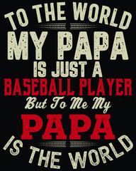 Father's day t-shirt for the son/daughter of a baseball player and baseball player lovers also