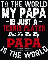 Father's day t-shirt for the son/daughter of a tennis player and tennis player lovers also
