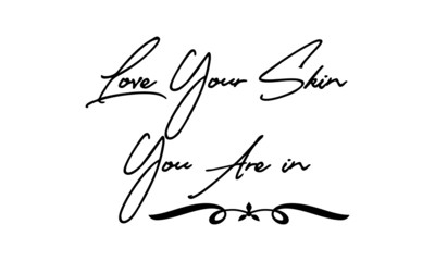 Love Your Skin You Are in Cursive Calligraphy Black Color Text On White Background