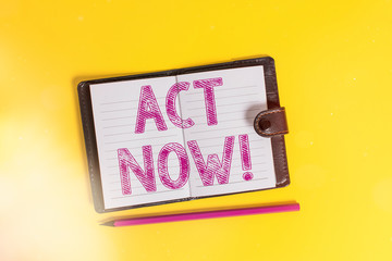 Text sign showing Act Now. Business photo text fulfil the function or serve the purpose of Take action Do something Dark leather private locked diary striped sheets marker colored background
