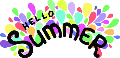 Handwritten inscription quote Hello Summer with a background of multicolored drops
