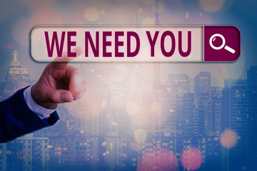 Conceptual hand writing showing We Need You. Concept meaning asking someone to work together for...
