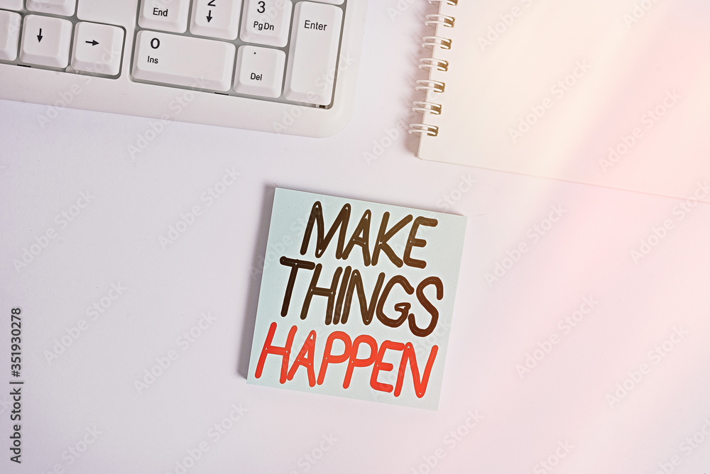 Poster handwriting text writing make things happen. conceptual photo you will have to make hard efforts in 