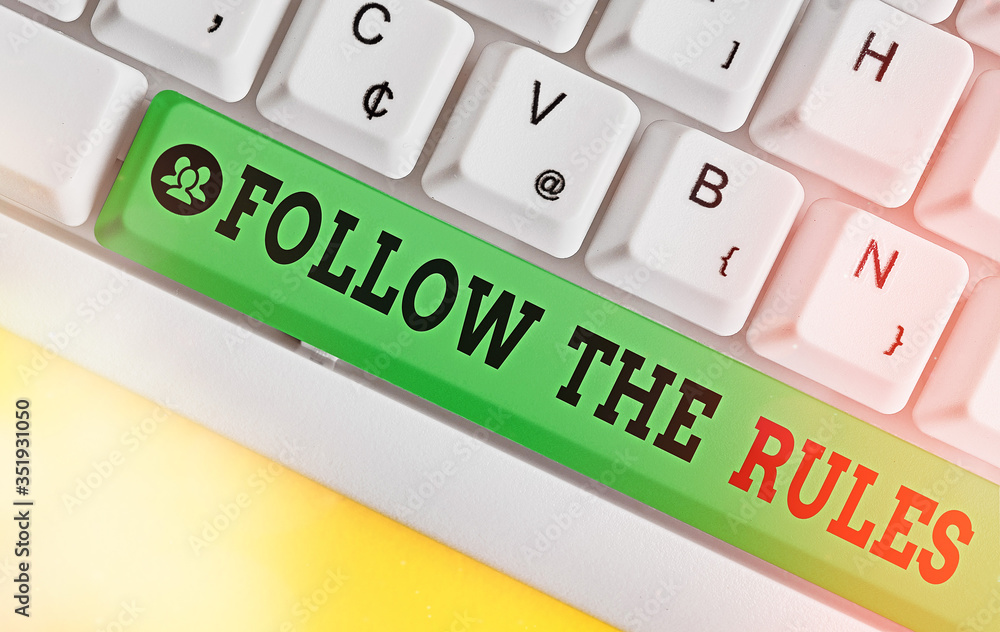 Poster handwriting text writing follow the rules. conceptual photo go with regulations governing conduct or