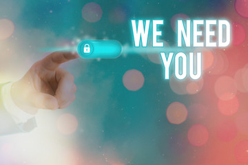 Conceptual hand writing showing We Need You. Concept meaning asking someone to work together for...