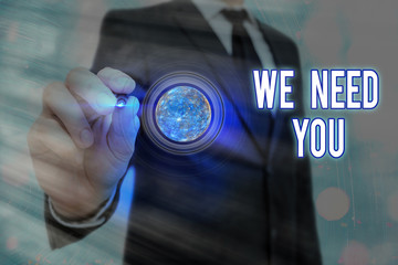 Word writing text We Need You. Business photo showcasing asking someone to work together for...