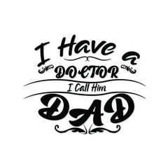 I Have A Doctor I Call Him DAD, 2020 Awesome Topography Design