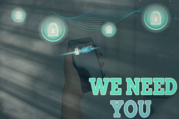 Word writing text We Need You. Business photo showcasing asking someone to work together for...