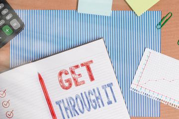 Text sign showing Get Through It. Business photo text enourage someone to succeed in passing or surviving Striped paperboard notebook cardboard office study supplies chart paper