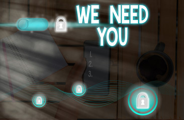 Handwriting text writing We Need You. Conceptual photo asking someone to work together for certain...