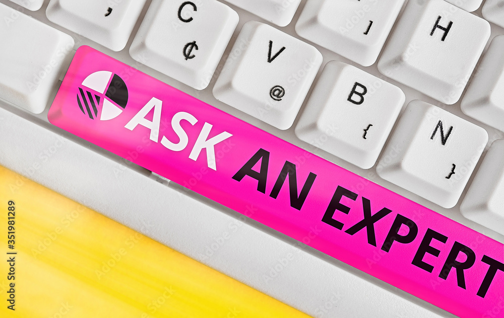 Poster text sign showing ask an expert. business photo text consult someone who has skill about something o