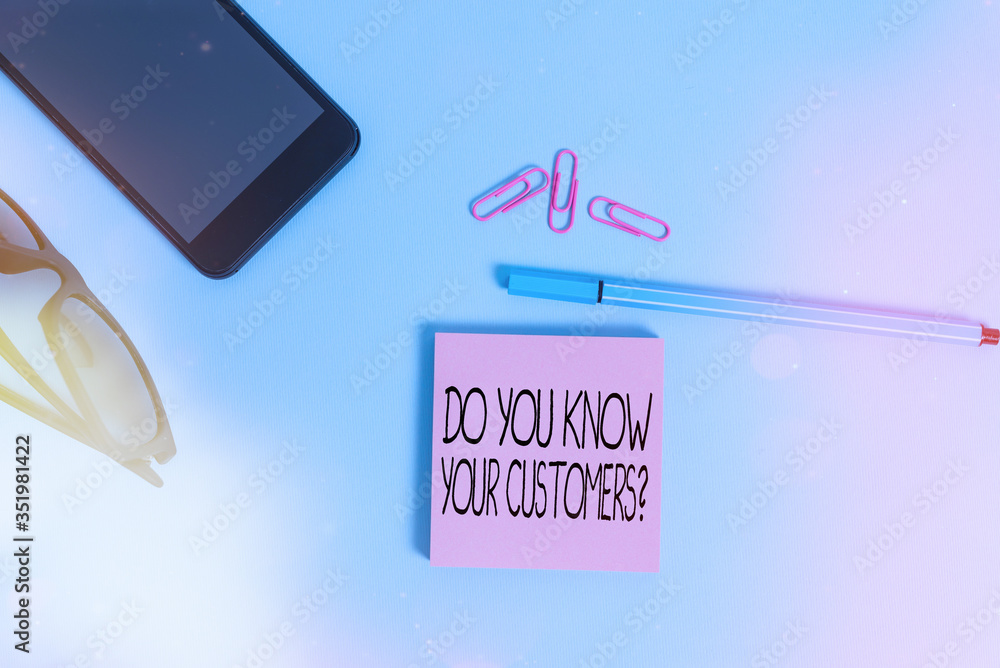 Poster writing note showing do you know your customers question. business concept for asking to identify a 