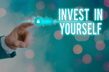 Conceptual hand writing showing Invest In Yourself. Concept meaning learn new things or materials...