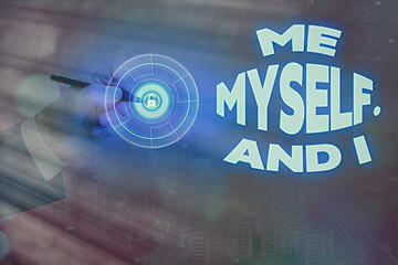 Handwriting text writing Me Myself And I. Conceptual photo used by speaker to refer to herself as...