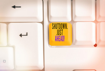 Text sign showing Shutdown Just Ahead. Business photo showcasing closing factory business either...