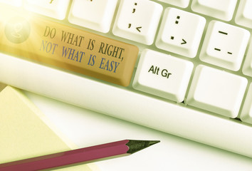 Handwriting text writing Do What Is Right Not What Is Easy. Conceptual photo willing to stand up...