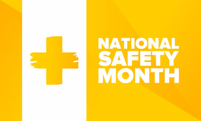 National Safety Month in June. Annual month-long celebrated in United States. Warning of unintentional injuries at work, at home, on the road. Safety concept. Poster, card, banner and background