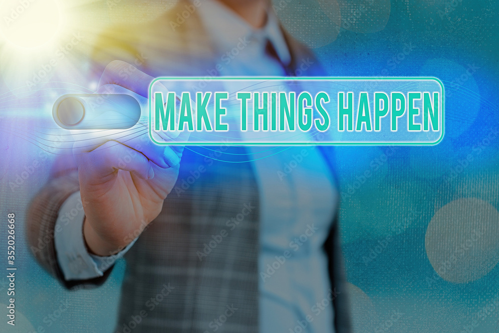Poster writing note showing make things happen. business concept for you will have to make hard efforts in 
