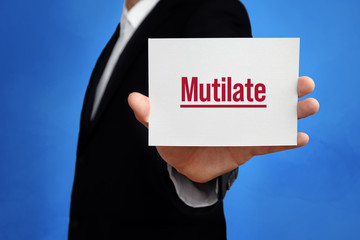 Mutilate. Lawyer holding a card in his hand. Text on the board presents term. Blue background. Law, justice, judgement