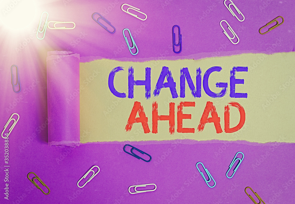 Poster text sign showing change ahead. business photo text to replace with or exchange for another become d