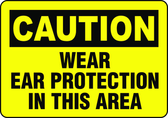 Wear ear protection in this area
