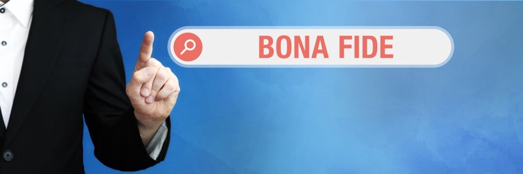 Bona Fide. Lawyer in suit points with his finger to a search box of a Browser. The word is in focus. Blue Background. Law, justice, jurisprudence