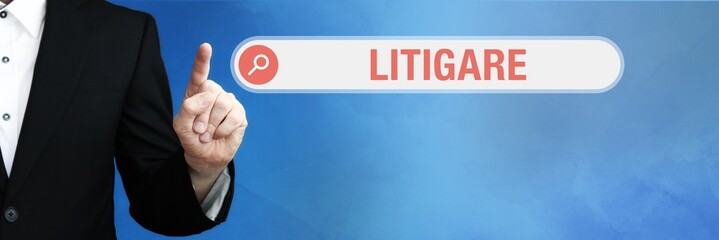 Litigare. Lawyer in suit points with his finger to a search box of a Browser. The word is in focus. Blue Background. Law, justice, jurisprudence