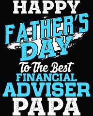 Father's day t-shirt for the son/daughter of
 a financial adviser 