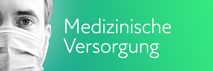 Medizinische Versorgung. Portrait von Mann mit Mundschutz/Atemmaske. Text auf Hintergund (blau/grün). Coronavirus