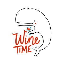 Obraz premium Vector illustration with white whale holding blue glass of red wine. Wine time lettering phrase. Funny typography poster with animal, apparel print design