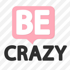 Be crazy, poster design template, vector illustration