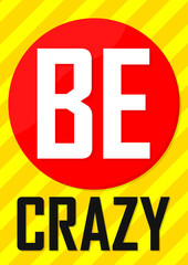 Be crazy, poster design template, vector illustration