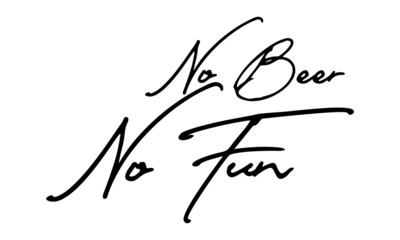 No Beer No Fun Cursive Calligraphy Black Color Text On White Background