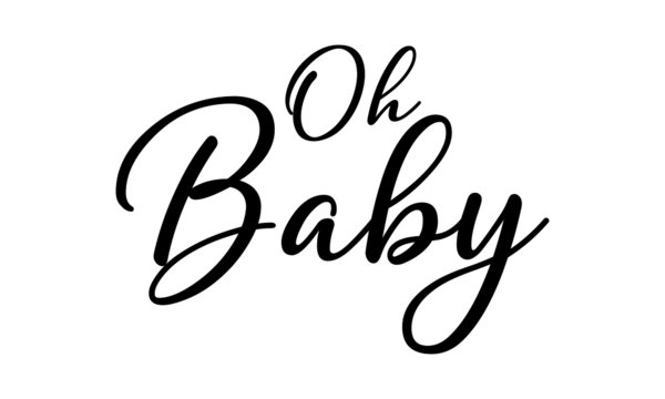 Oh Baby Cursive Calligraphy Black Color Text On White Background