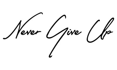 Never Give Up Cursive Calligraphy Black Color Text On White Background