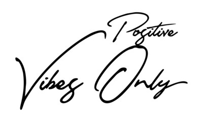 Positive Vibes Only Cursive Calligraphy Black Color Text On White Background