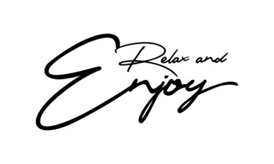 Relax and Enjoy Cursive Calligraphy Black Color Text On White Background