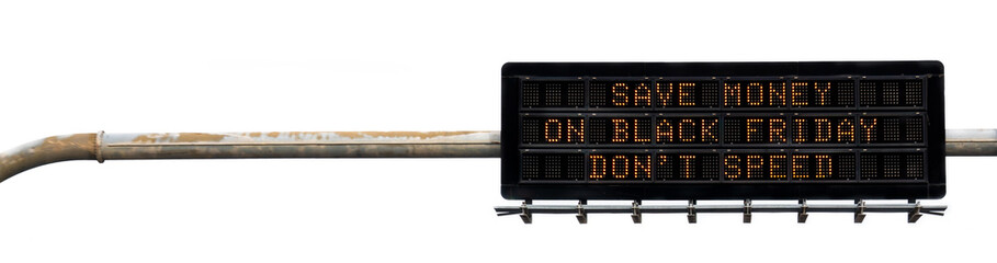 banner highway sign with slow down concept says save money on black friday don't speed