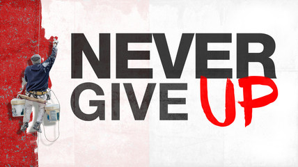 Never give up
