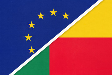 European Union or EU and Benin national flag from textile. Symbol of the Council of Europe association.