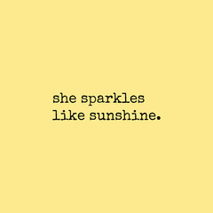 she sparkles like sunshine slogan with yellow background poster