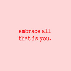 Embrace all that is you quote in red text and pink background