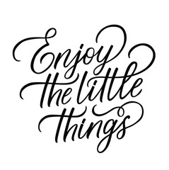 Vector illustration with Enjoy the little things text. Lettering. Motivational quote. Black handwritten letters isolated on white background. Huge design.