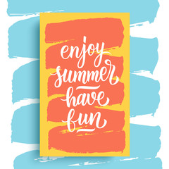 Enjoy Summer, Have Fun quote. Summertime season card with hand drawn lettering and brush stroke. Calligraphic element for your design. Vector illustration.