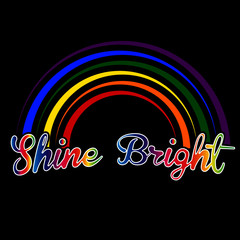 Shine Bright Rainbow Colorful Artwork Typography Graphic Text  Design Vector Illustration Abstract on Black Background