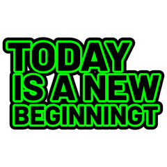 Naklejka premium Today is a new beginning. Inspirational quotes. Vector illustration.