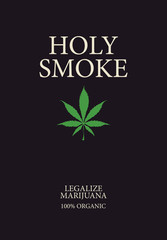 Obraz premium Vector banner or label for legalized marijuana with the words Holy smoke. A natural product made from organic hemp. Illustration with a green cannabis leaf and inscriptions on a black background