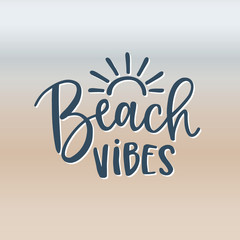 Beach vibes. Hand-lettering quote card with sun icon. Abstract blurred coast and sea background texture. Vector hand drawn inspirational quote. Calligraphic poster. Vacation and summer concept.
