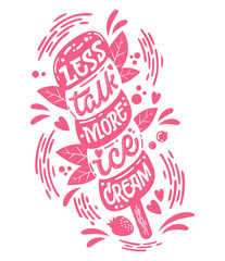Monochrome illustration with ice cream lettering for decoration design - Less talk, more ice cream.