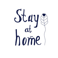 Hand lettering "stay home" Vector illustration isolated on a white background. With abstract doodle flower heart. For the design of flyers, posters.
